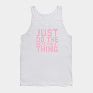 Just Do The Next Right Thing Tank Top